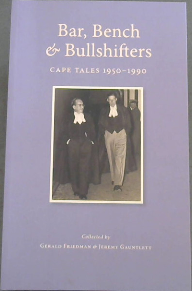 Bar, Bench & Bullshifters: Cape Tales 1950 - 1990