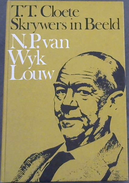 N. P. van Wyk Louw: 11 junie 1906-18 junie 1970 (Skrywers in beeld) (Afrikaans Edition)