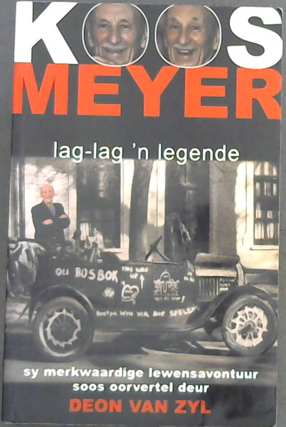 Koos Meyer: Lag-Lag 'n Legende: Sy Merkwaardige Lewensavontuur (Afrikaans Edition)