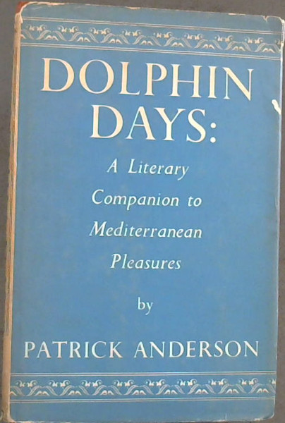 Dolphin Days : A Literary Companion to Mediterranean Pleasures