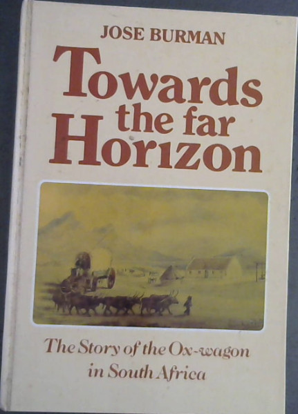 Towards the far horizon: The story of the ox-wagon in South Africa