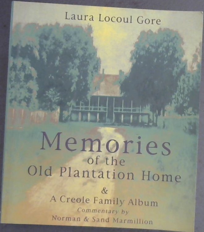 Memories of the Old Plantation Home: A Creole Family Album