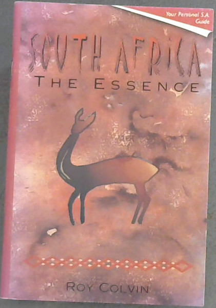South Africa: The essence : who we are & how we got here