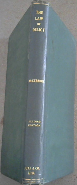 The Law of Delict : A Treatise on the Principles of Liability for Civil Wrongs in the Law of South Africa