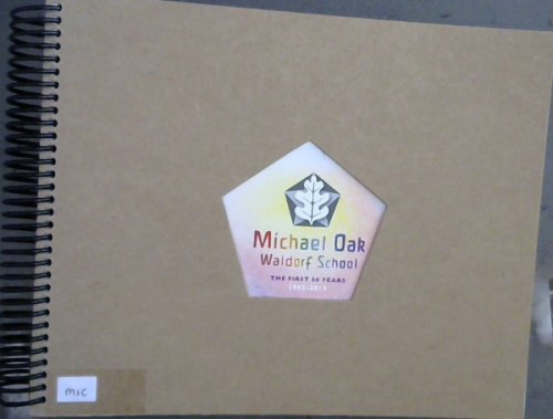 Michael Oak Waldorf School : The First 50 Years 1962-2012