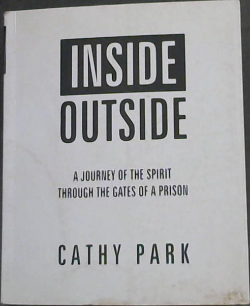 Inside Outside-A Journey of the Spirit Through the Gates of a Prison