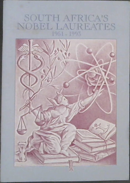 Image for South Africa's Nobel :Laureates 1951 - 1993 South Africa's Nobel :Laureates 1951 - 1993