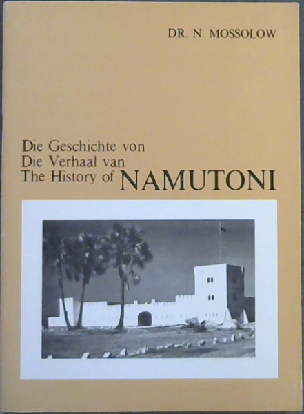 Die Geschichte von : Die Verhaal van: The History of Namutoni
