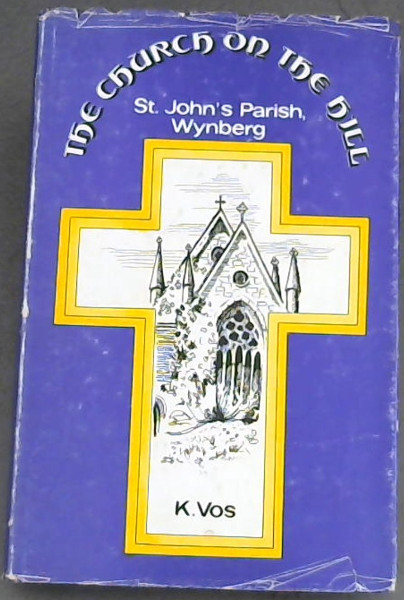 The Church on the hill;: St. John's Parish, Wynberg
