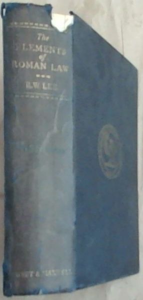 The Elements of Roman Law With A Translation Of The Institutes Of Justinian