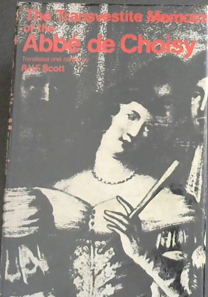 The Transvestite Memoirs of the Abbe De Choisy and the story of The Marquise-Marquis De Banneville