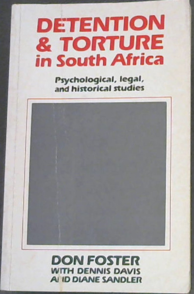 Detention & torture in South Africa: Psychological, legal & historical studies