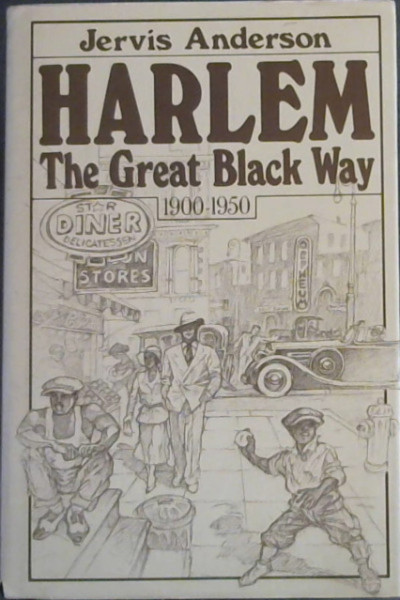 Harlem: The Great Black Way : 1900 - 1950