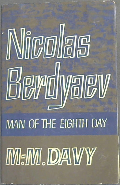 Nicolas Berdyaev : Man of The Eith Day