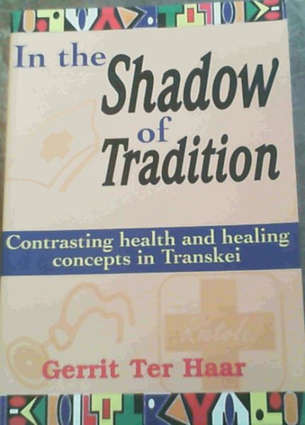 In the Shadow of Tradition; Contrasting Health and Healing Concepts in Transkei