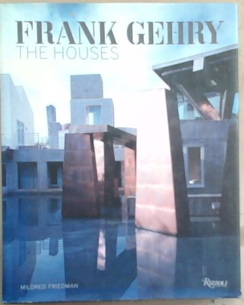 Frank Gehry: The Houses