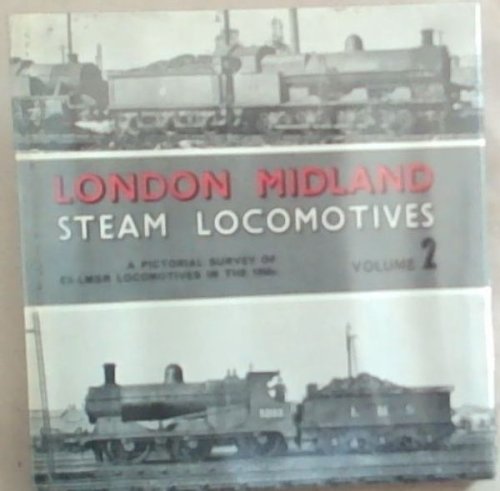 London Midland Steam Locomotives: A Pictorial Survey of Ex-LMSR Locomotives in the 1950s, Volume 2 (V.2)