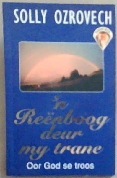 'n Reenboog Deur My Trane Oor God Se Trane
