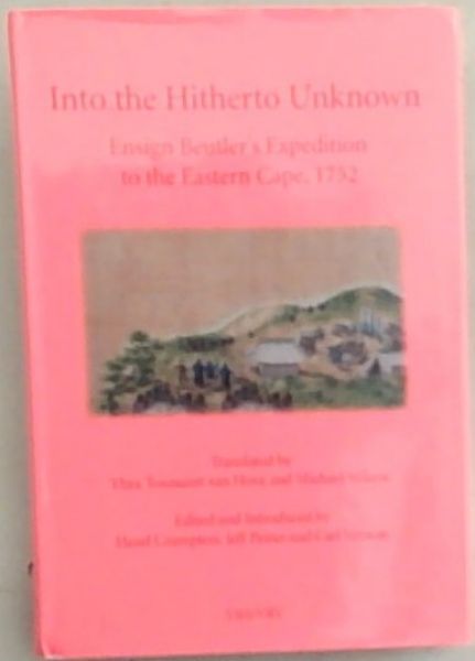 Into the Hitherto Unknown : Ensign Beutler's Expedition to the Eastern Cape, 1752