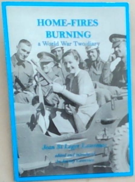 Home-Fires Burning: A Personal Diary of World War Two and its Aftermath