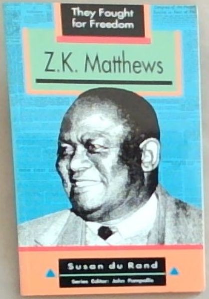 They Fought for Freedom: Z.K. Matthews