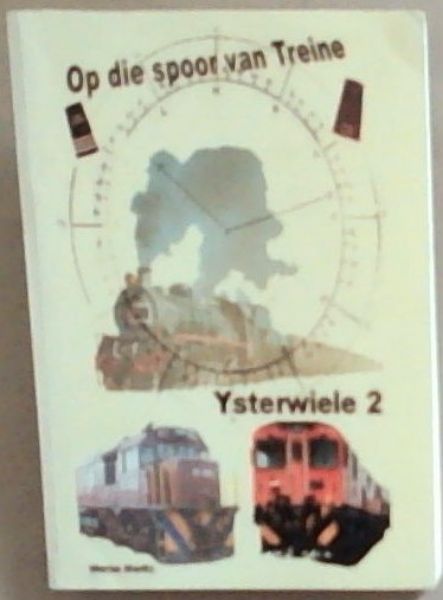 Op Die Spoor van Treine: Verskeie Spoorweg Lekkerleesstories: Ysterwiele Nr 2