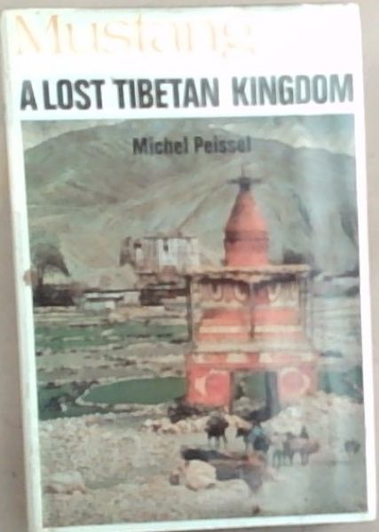 Mustang ; a lost Tibetan kingdom