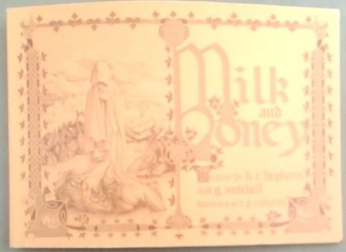 Milk and honey: Being a collection of numerous and diverse essays, observations, expositions, telling comments, etc., etc., that reveals the true nature and import of the oldest and most noble science, to wit, agriculture [Signed]