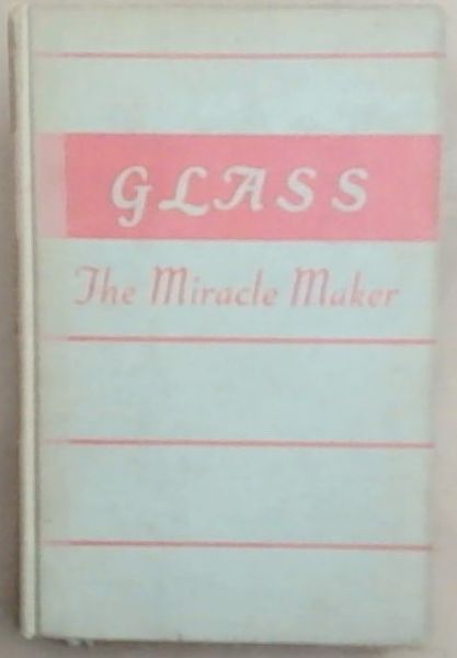 Glass : the miracle maker. its history, technology and applications