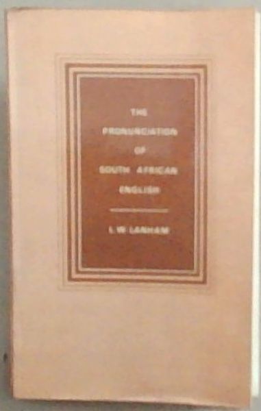 The Pronunciation Of South African English: A Phonetic Phonemic Introduction