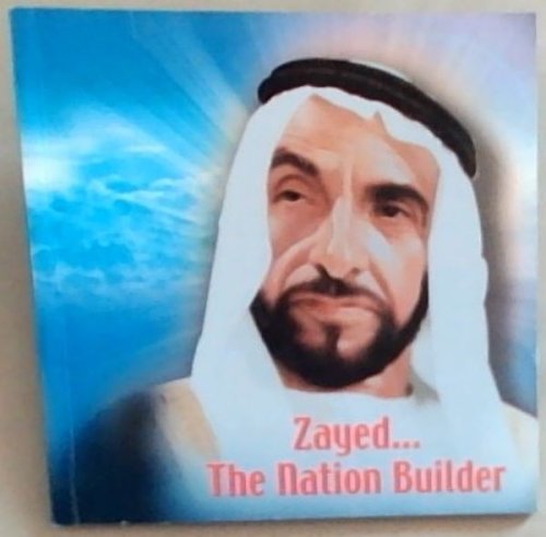 Zayed. The Nation Builder
