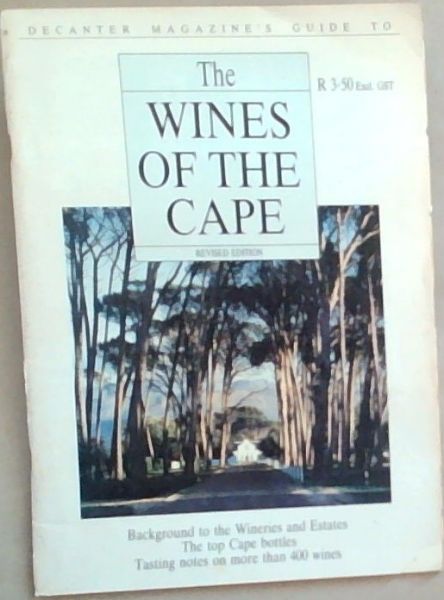 Decanter Magazine's Guide to The Wines of the Cape Revised Edition