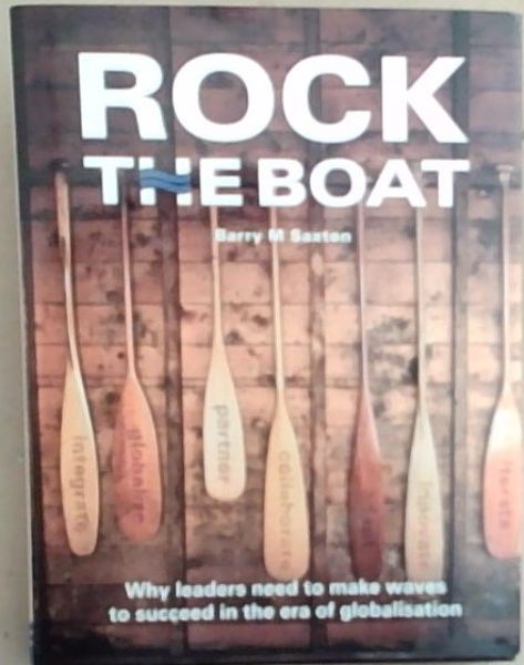 Rock the Boat : Why Leaders need to make Waves to Succeed in the Era of Globalisation