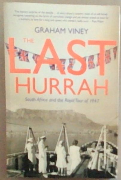 The Last Hurrah South Africa and the Royal Tour of 1947