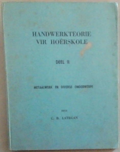 Handwerkteorie vir Hoerskole Deel 2 : metaalwerk en diverse onderwerpe