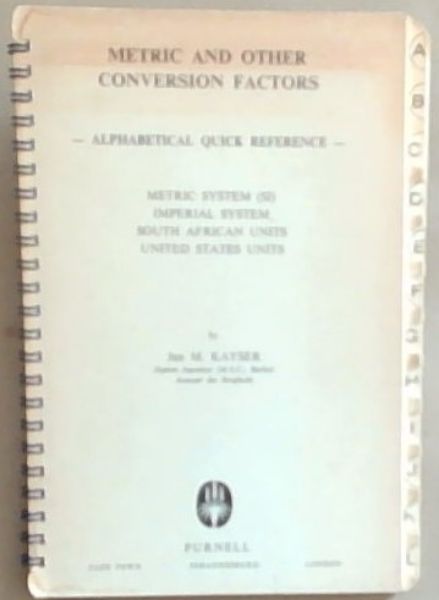 Metric And Other Conversion Factors: Alphabetical Quick Reference, Metric System(SI); Imperial System; South African Units; United States Units