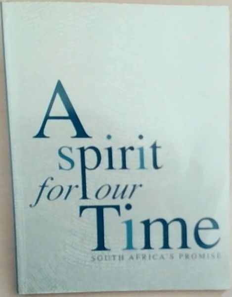 A Spirit for our Time : South Africa's Promise