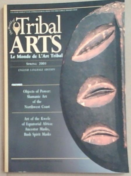 The World of Tribal Art / Le Monde de L'Art Tribal. Spring 2001. [English Language Edition] VOLUME 6 No. 4