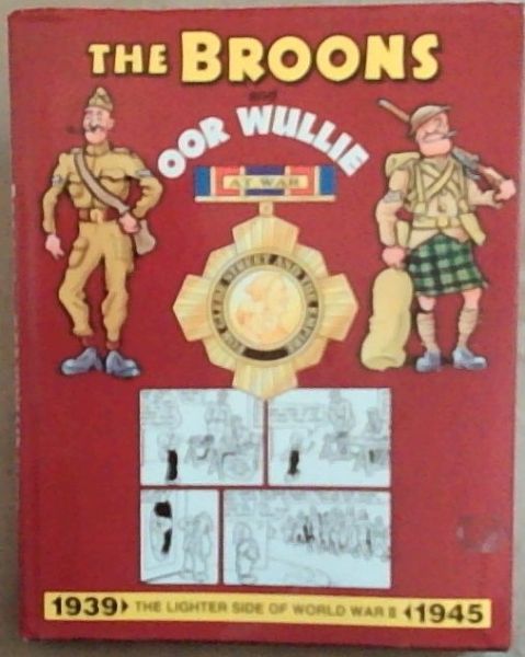 Image for The Broons and Oor Wullie at War ;1939 - 1945The Lighter Side of World War II The Broons and Oor Wullie at War ;1939 - 1945The Lighter Side of World War II