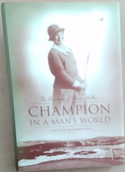 Champion in a Man's World: A Biography of Marion Hollins
