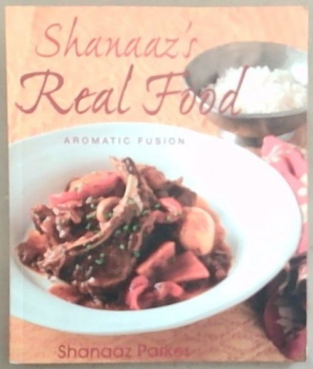 Shanaaz's Real Food: Aromatic Fusion