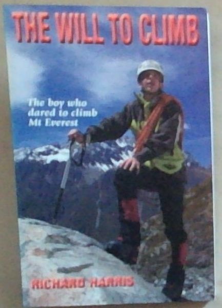 The Will to Climb; the Boy Who Dared to Climb Mt Everest