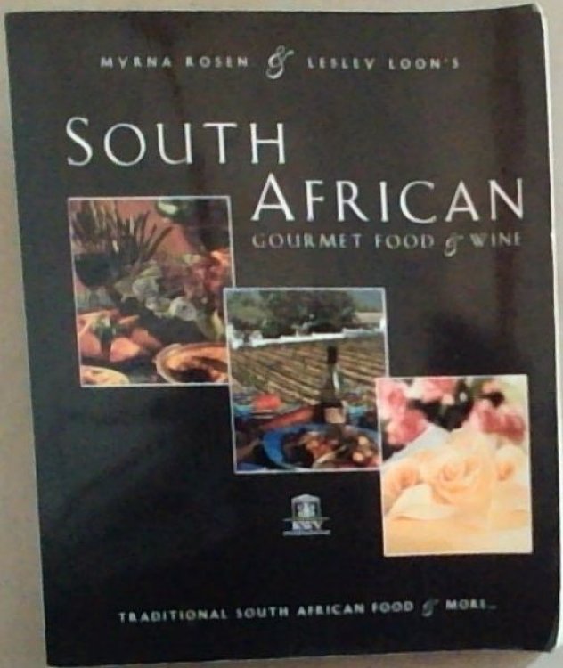 South African Gourmet Food and Wine: Traditional South African Food and More [signed]