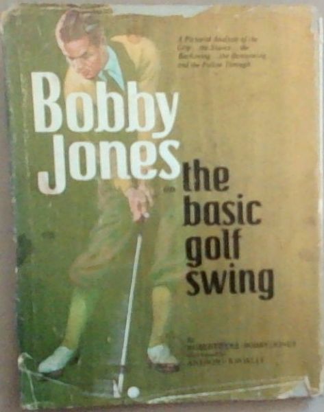 Bobby Jones on the Basic Golf Swing