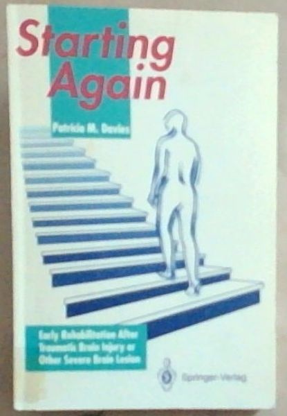 Starting Again: Early Rehabilitation After Traumatic Brain Injury or Other Severe Brain Lesion