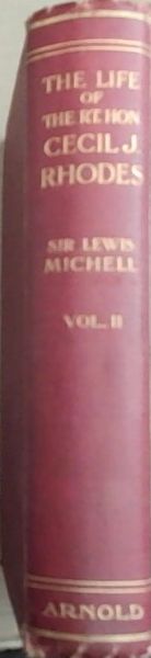 The Life of the R.T. Hon. Cecil John Rhodes 1853 - 1902 [Volume 1 and 2]