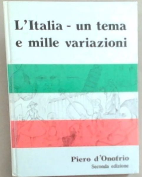 L'Italia : Un Tema e Mille Variazioni Elementi di Cultura e Storia Della Civilta Italiana