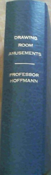 Drawing-Room Amusements and Evening Party Entertainments