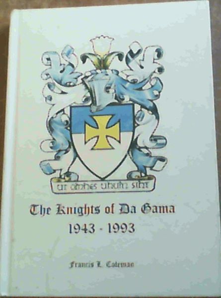 Image for A Brief Survey of the Origins, Spread, and Activities of the Catholic Order of the Knights of Da Gama, on the Occasion of the 50th Anniversary of Its Founding in Durban on 20 November 1943 A Brief Survey of the Origins, Spread, and Activities of the Catholic Order of the Knights of Da Gama, on the Occasion of the 50th Anniversary of Its Founding in Durban on 20 November 1943