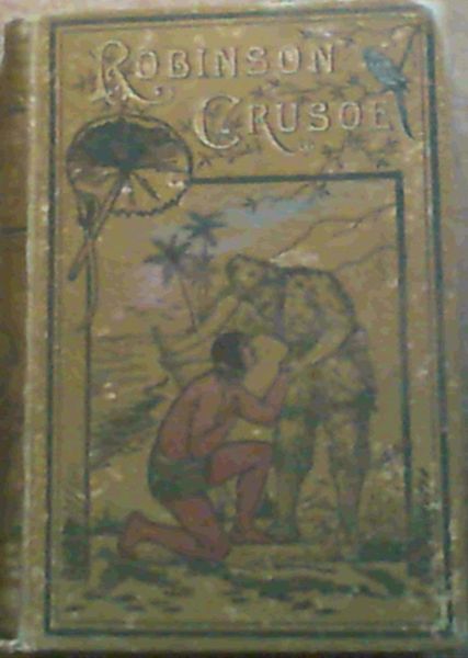The Life and Surprising Adventures of Robinson Crusoe of York, Mariner.